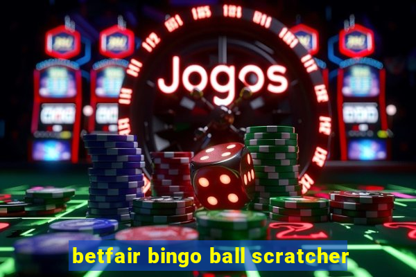 betfair bingo ball scratcher