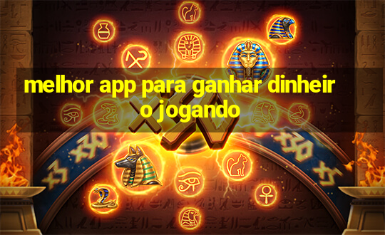 melhor app para ganhar dinheiro jogando