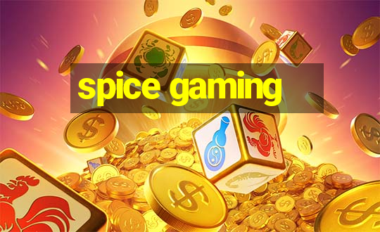 spice gaming