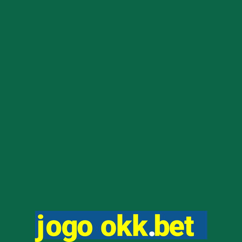 jogo okk.bet