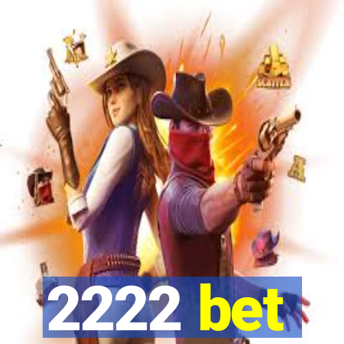 2222 bet