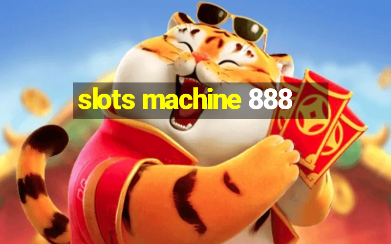 slots machine 888