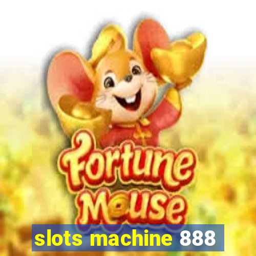 slots machine 888