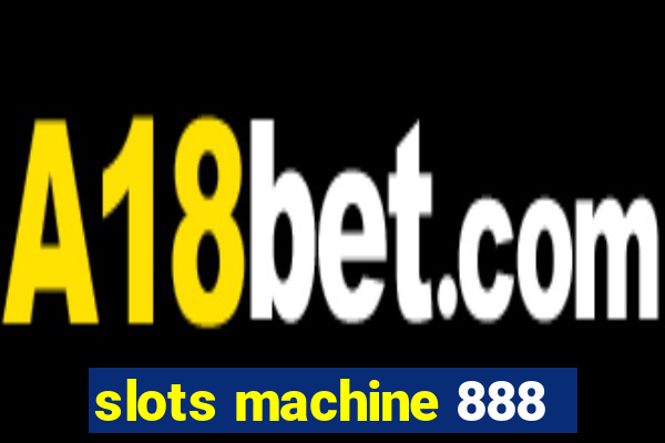 slots machine 888