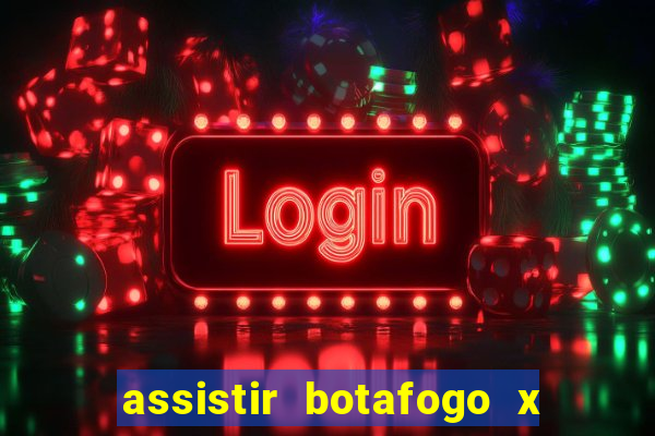 assistir botafogo x bahia ao vivo