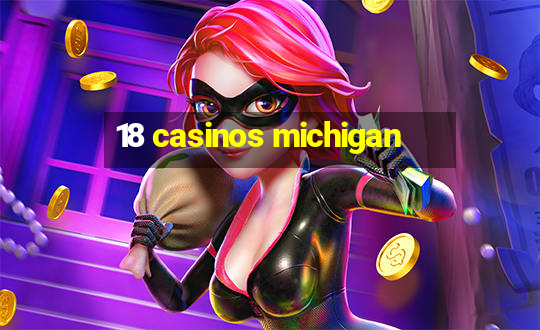 18 casinos michigan