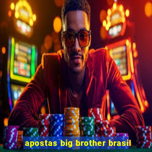 apostas big brother brasil