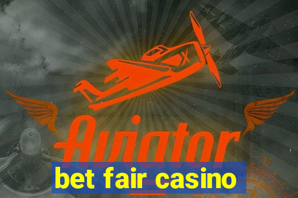 bet fair casino