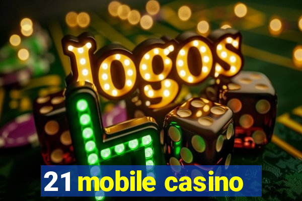 21 mobile casino