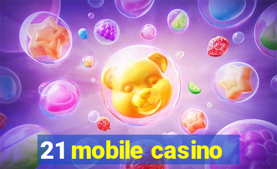 21 mobile casino