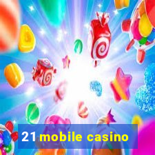 21 mobile casino