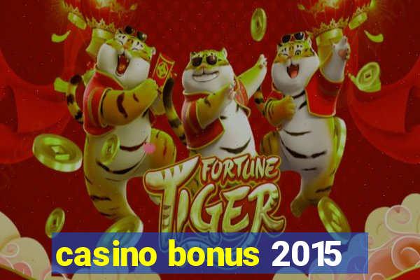 casino bonus 2015