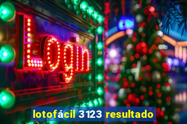 lotofácil 3123 resultado