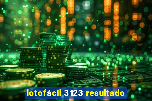 lotofácil 3123 resultado