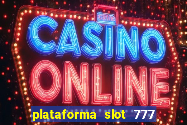 plataforma slot 777 paga mesmo