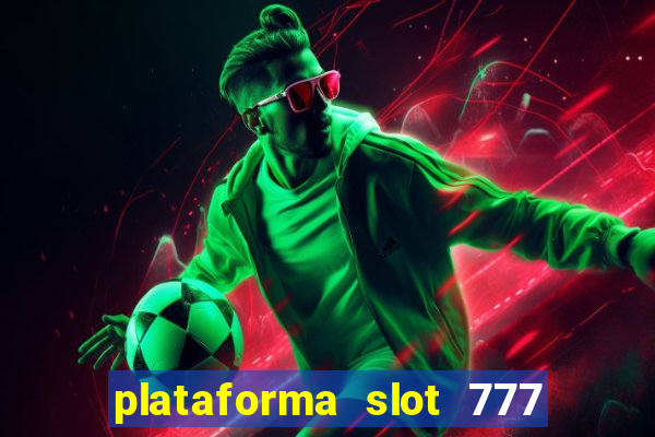 plataforma slot 777 paga mesmo