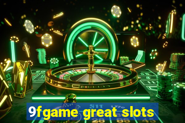 9fgame great slots