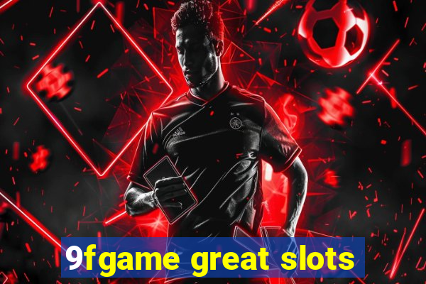 9fgame great slots