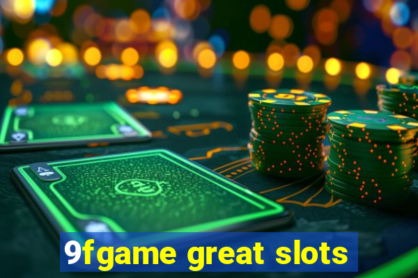 9fgame great slots