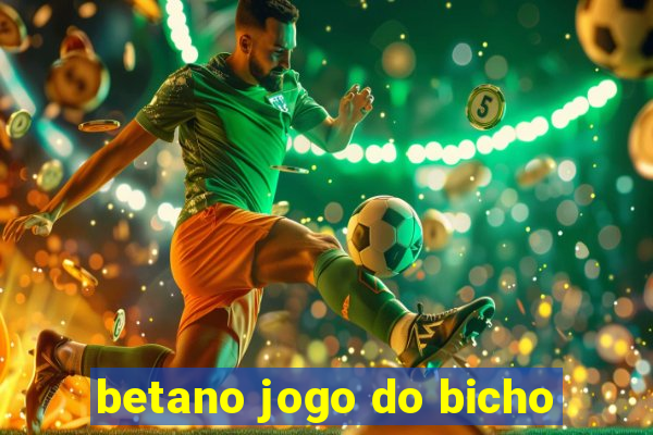 betano jogo do bicho