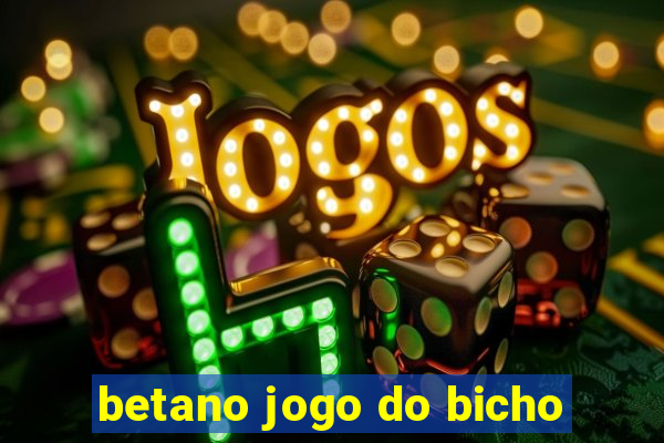 betano jogo do bicho