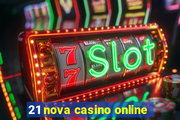 21 nova casino online