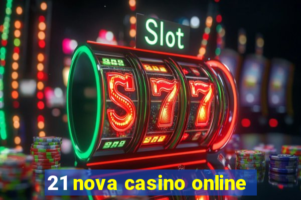 21 nova casino online