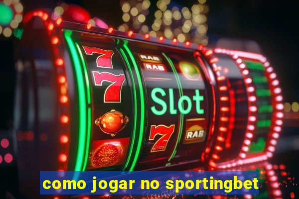 como jogar no sportingbet