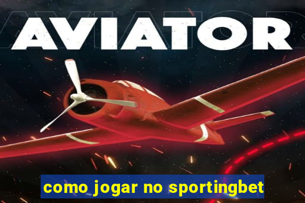 como jogar no sportingbet