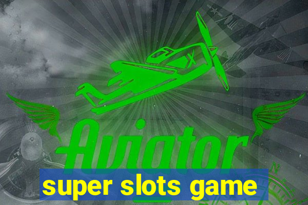 super slots game