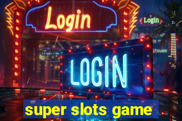 super slots game