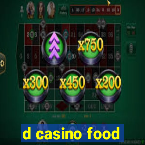 d casino food