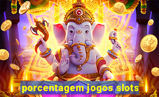 porcentagem jogos slots