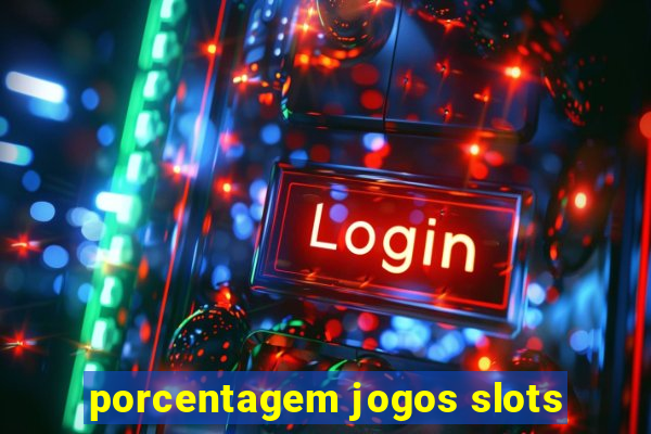 porcentagem jogos slots