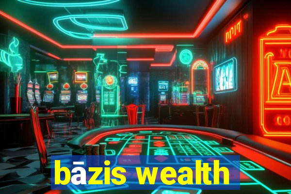 bāzis wealth