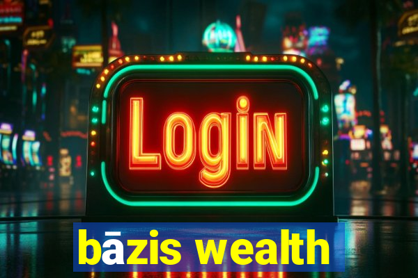 bāzis wealth