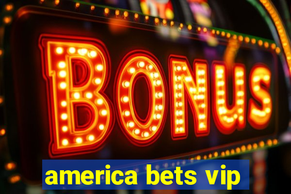 america bets vip