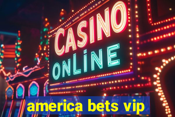 america bets vip