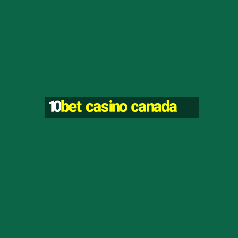 10bet casino canada