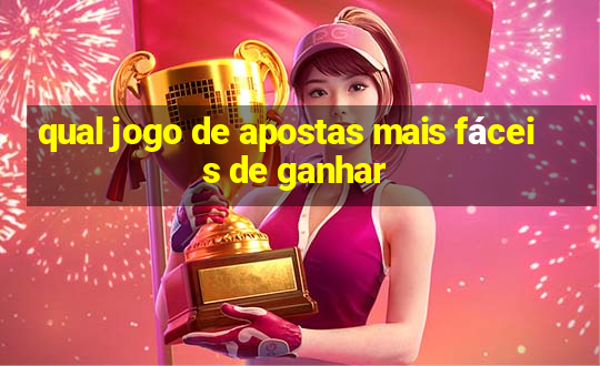 qual jogo de apostas mais fáceis de ganhar