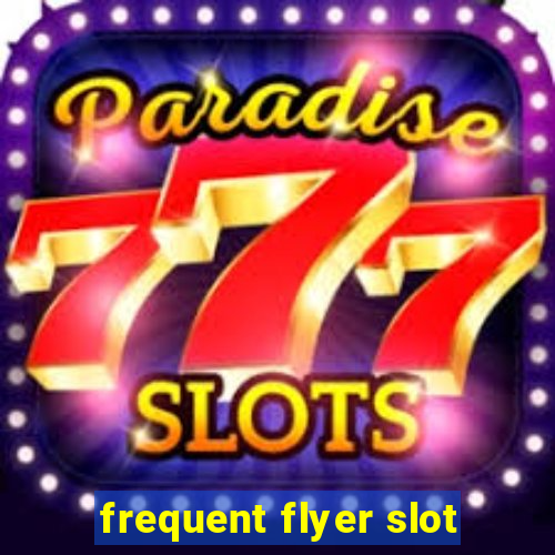 frequent flyer slot