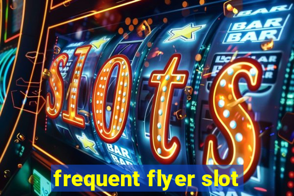 frequent flyer slot