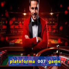 plataforma 007 game é confiável