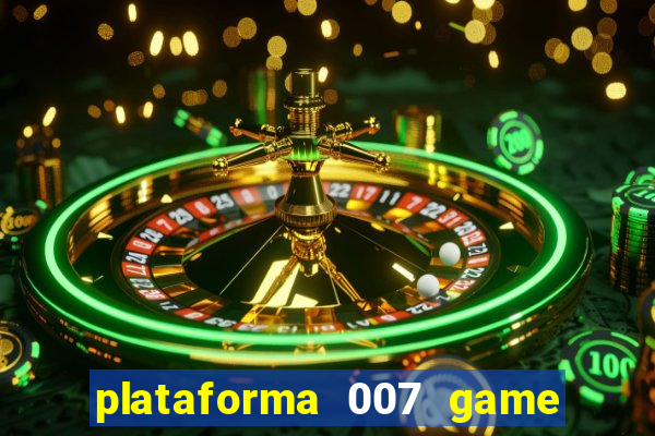 plataforma 007 game é confiável