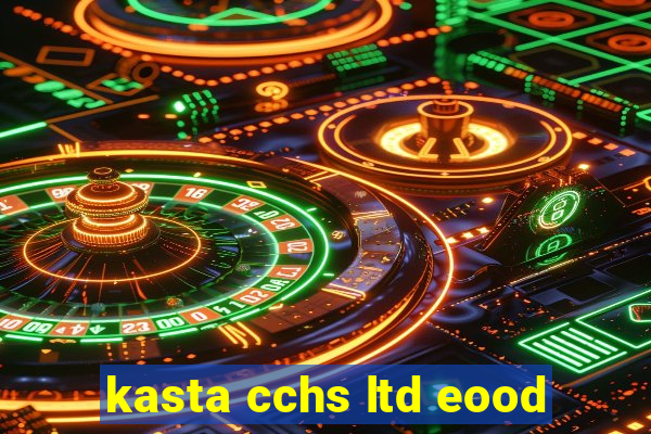 kasta cchs ltd eood