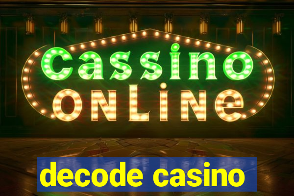 decode casino