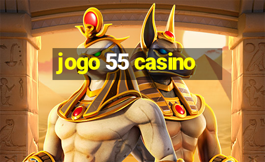 jogo 55 casino