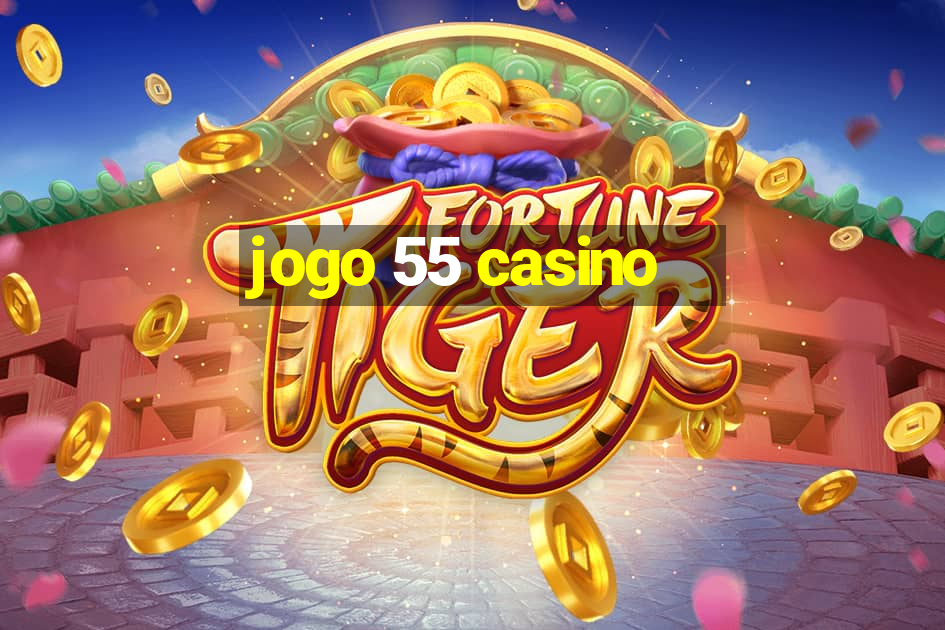 jogo 55 casino