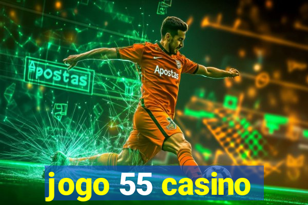 jogo 55 casino