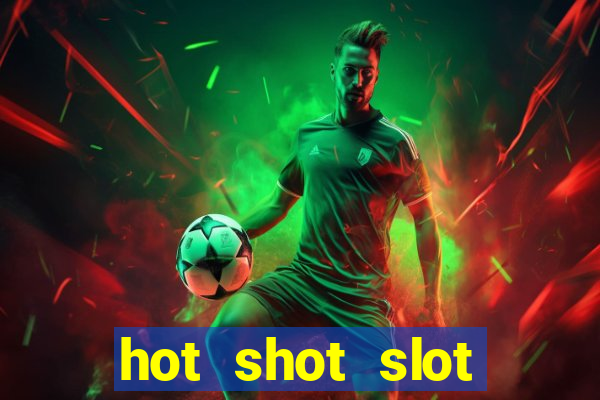 hot shot slot machine app